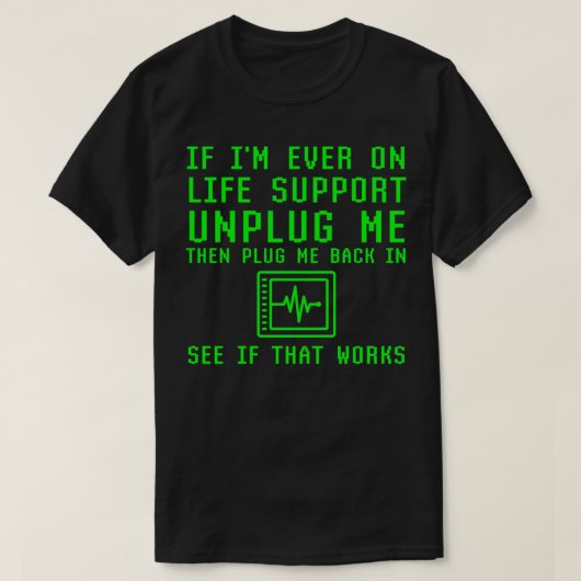 Im Ever もし On Life Support Unplugその機能をもし確認 Tシャツ (デザイン正面)