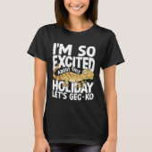 I'm Excited About This Holiday Let's GEC-KO Tシャツ (正面)
