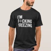 I'm F cking Freezing Apparel Tシャツ (正面)
