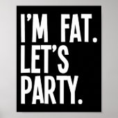 I'm Fat Let's Party Funny Fat People Drinking  ポスター (正面)