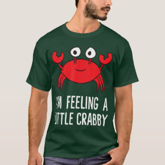 Im Feeling A Little Crabby Funny Cartoon Crab Lobs Tシャツ
