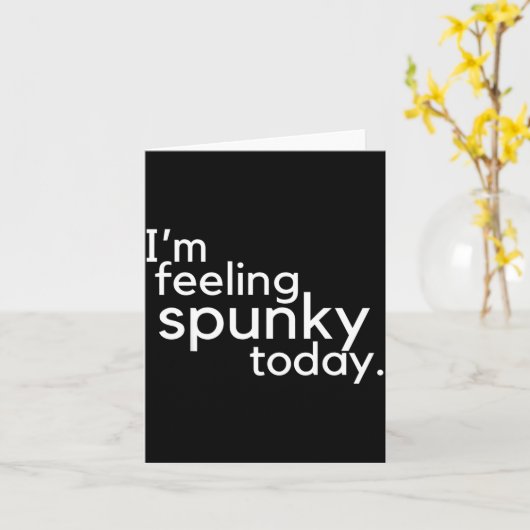 I'm Feeling Spunky Today Funny Motivation Quote  カード (黄色い花)