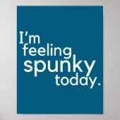 I'm Feeling Spunky Today Funny Motivation Quote ポスター (正面)