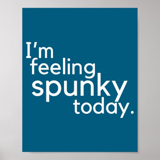I'm Feeling Spunky Today Funny Motivation Quote  ポスター (正面)