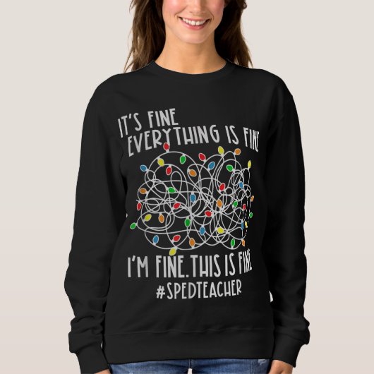 I'm Fine Everything Is Fine Christmas Lights Sped スウェットシャツ (正面)