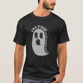 I'm Fine, Everything's Ghost T-Shirt Tシャツ