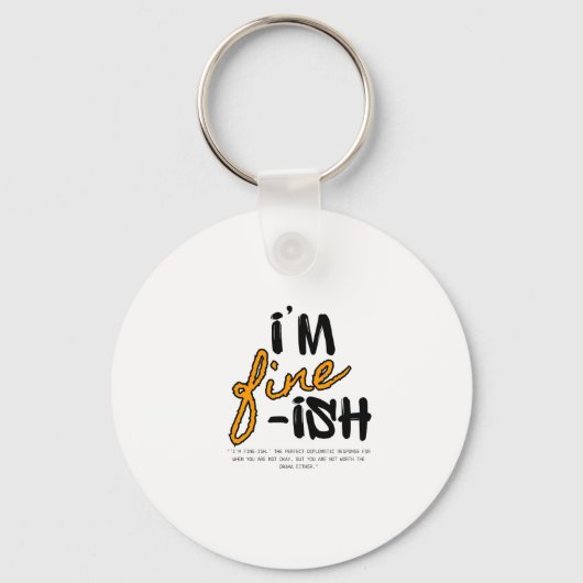 "I'm Fine-ish" Typographic Sarcastic Tee Design キーホルダー (正面)