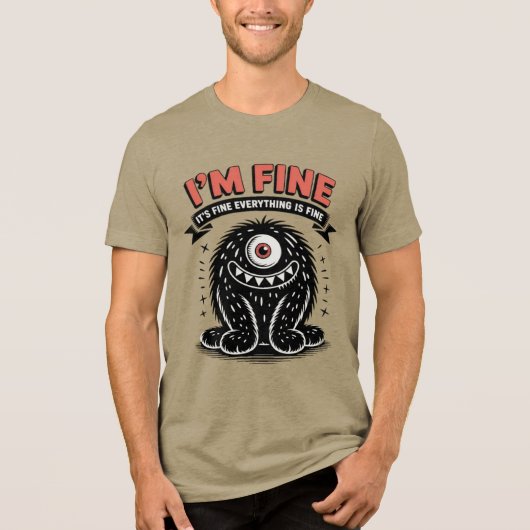 I'm fine it's fine everything is fine モンスター トライブレンドTシャツ (正面)