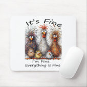 I'm Fine It's Fine Everything Is Fine Chicken Than マウスパッド (マウス)