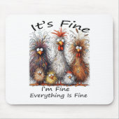 I'm Fine It's Fine Everything Is Fine Chicken Than マウスパッド (正面)