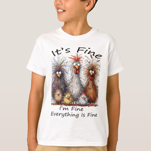 I'm Fine It's Fine Everything Is Fine Chicken Than Tシャツ (正面)