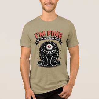 I'm fine it's fine everything is fine Monster トライブレンドＴシャツ