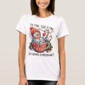 I'm Fine Just Having a Meltdown Snowman Christmas Tシャツ (正面)