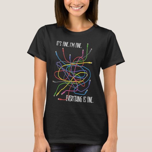 I'm Fine  Network Computer Wires IT Tech Support N Tシャツ (正面)