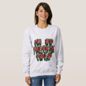 I'm Freaking Cold Sweatshirt - Winter Mous Gift スウェットシャツ (正面フル)
