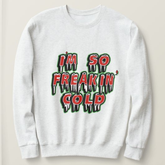 I'm Freaking Cold Sweatshirt - Winter Mous Gift スウェットシャツ (デザイン正面)