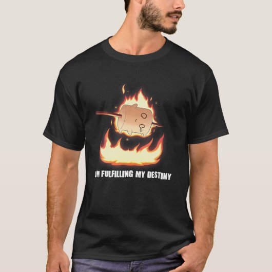 I'm Fulfilling My Destiny Marshmallow S'mores Fire Tシャツ (正面)