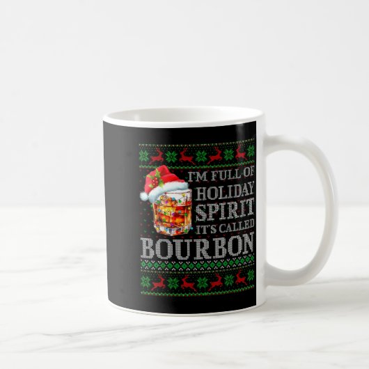 I'm Full Of Holiday Srit Bourbon Ugly Christmas Sw コーヒーマグカップ (右)