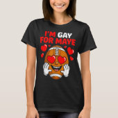 I'm Gay For Maye  Tシャツ (正面)