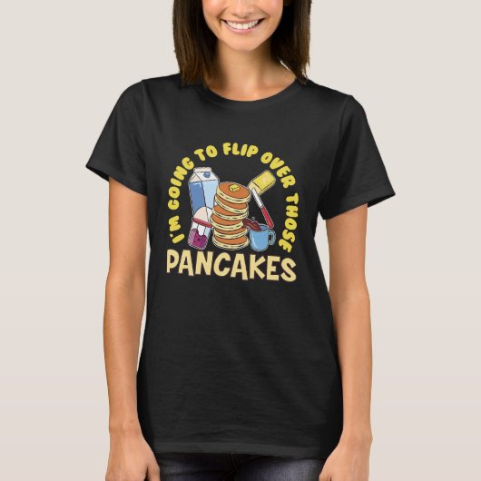 Im Going To Flip Over Those Pancakes Breakfast Pan Tシャツ (正面)