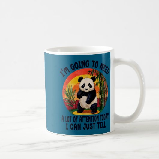 I'm Going To Need A Lot Of Attention Today I Can J コーヒーマグカップ (右)