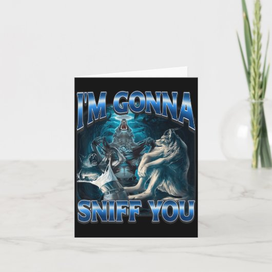 I'm Gonna Sniff You Funny Alpha Wolf Meme Unhinged カード (正面)