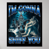 I'm Gonna Sniff You Funny Alpha Wolf Meme Unhinged ポスター (正面)