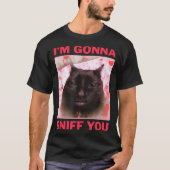 I'm Gonna Sniff You Funny Raunchy Brainrot Meme Ge Tシャツ (正面)