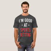 Im Good At Sports Betting Horse Betting Gambling r Tシャツ (正面フル)