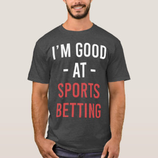 Im Good At Sports Betting Horse Betting Gambling r Tシャツ