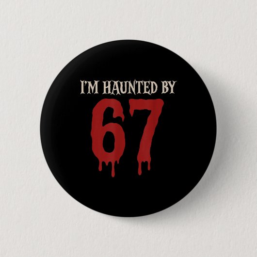 I'm Haunted Meme 67 Six Seven 6 7  缶バッジ (正面)