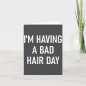 I'm Having A Bad Hair Day, Funny, Jokes, Sarcastic カード (正面)