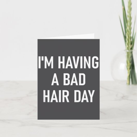 I'm Having A Bad Hair Day, Funny, Jokes, Sarcastic カード (正面)