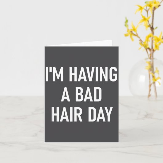 I'm Having A Bad Hair Day, Funny, Jokes, Sarcastic カード (黄色い花)