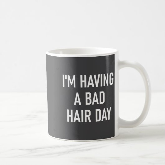 I'm Having A Bad Hair Day, Funny, Jokes, Sarcastic コーヒーマグカップ (右)