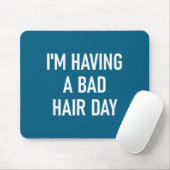 I'm Having A Bad Hair Day, Funny, Jokes, Sarcastic マウスパッド (マウス)
