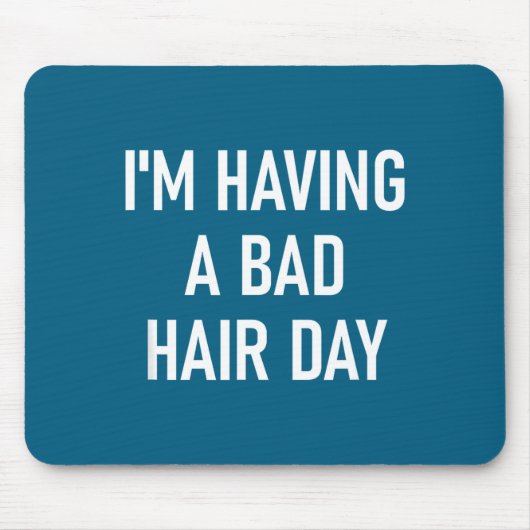 I'm Having A Bad Hair Day, Funny, Jokes, Sarcastic マウスパッド (正面)