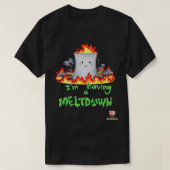 I'm Having a Meltdown  Nuclear Reactor  Tシャツ (デザイン正面)