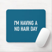 I'm Having A No Hair Day, Funny, Jokes, Sarcastic  マウスパッド (マウス)