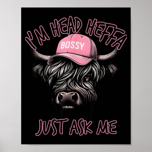 I'm Head Heffa Just Ask Me Bossy Highland Cow Base ポスター (正面)