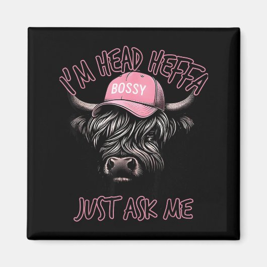 I'm Head Heffa Just Ask Me Bossy Highland Cow Base マグネット (正面)