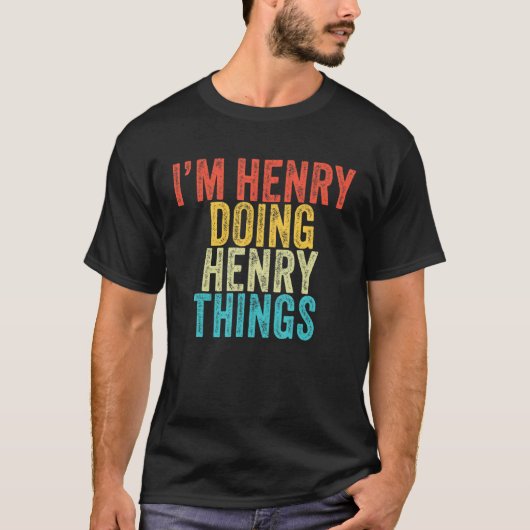 I'm Henry Doing Henry Things Funny Henry Birthday Tシャツ (正面)