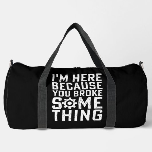 I'M HERE BECAUSE YOU BROKE SOMETHING  ダッフルバッグ (正面)