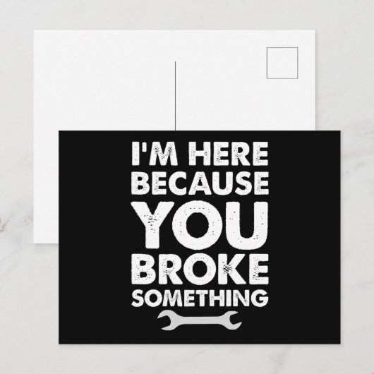 I'm Here Because You Broke Something Mechanic ポストカード (正面/裏面)