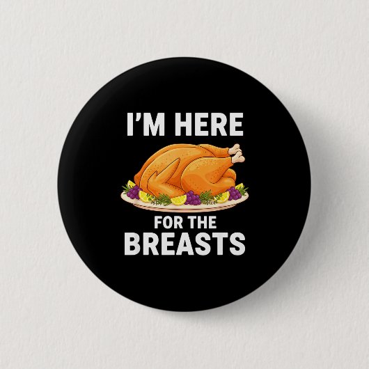 I'm Here For The Breasts, Funny Thanksgiving Turke 缶バッジ (正面)