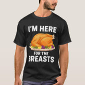 I'm Here For The Breasts, Funny Thanksgiving Turke Tシャツ (正面)