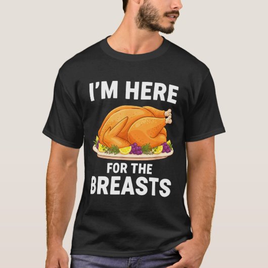 I'm Here For The Breasts, Funny Thanksgiving Turke Tシャツ (正面)
