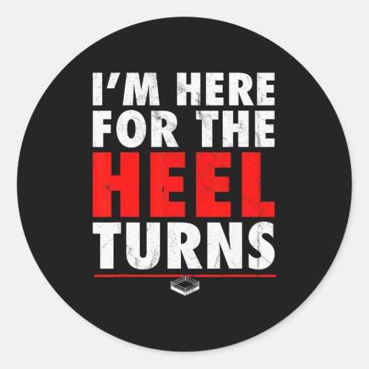 I'm Here For The Heel Turns - Funny Pro Wrestling ラウンドシール (正面)