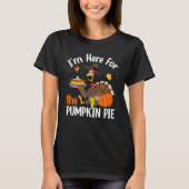 I'm Here For The Pumpkin Pie Thanksgiving Autumn F Tシャツ (正面)