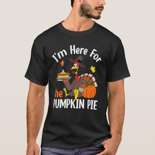 I'm Here For The Pumpkin Pie Thanksgiving Autumn F Tシャツ (正面)